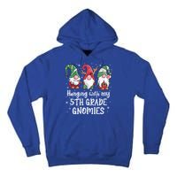 Hanging With My 5th Grade Gnomies Christmas Teacher Student Gift Tall Hoodie