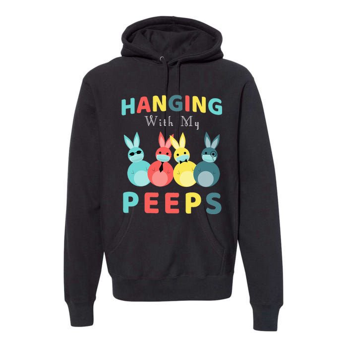 Hanging With My Peeps Colorful Bunny Easter day Gifts Premium Hoodie