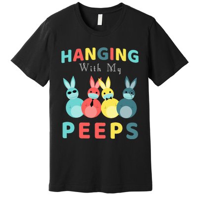 Hanging With My Peeps Colorful Bunny Easter day Gifts Premium T-Shirt