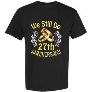 Husband Wife Married 27 Years We Still Do 27th Anniversary Garment-Dyed Heavyweight T-Shirt