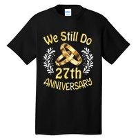 Husband Wife Married 27 Years We Still Do 27th Anniversary Tall T-Shirt