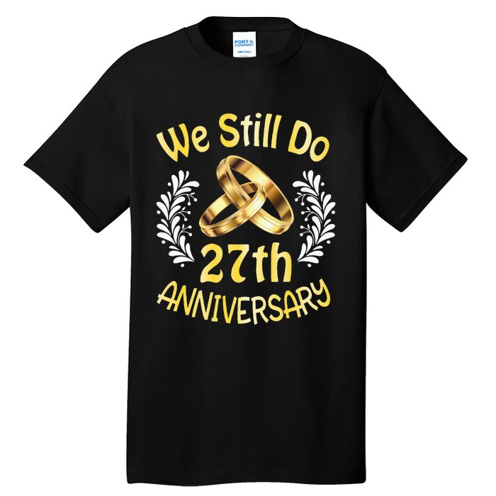 Husband Wife Married 27 Years We Still Do 27th Anniversary Tall T-Shirt