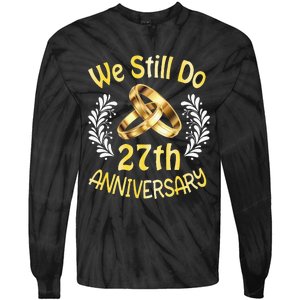 Husband Wife Married 27 Years We Still Do 27th Anniversary Tie-Dye Long Sleeve Shirt