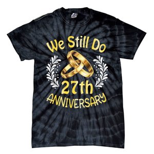 Husband Wife Married 27 Years We Still Do 27th Anniversary Tie-Dye T-Shirt