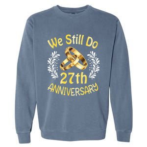 Husband Wife Married 27 Years We Still Do 27th Anniversary Garment-Dyed Sweatshirt