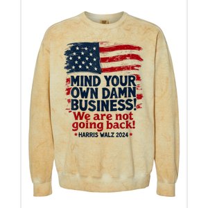 Harris Walz Mind Your Own Damn Business Were Not Going Back Colorblast Crewneck Sweatshirt