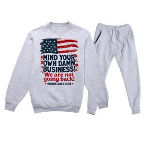 Harris Walz Mind Your Own Damn Business Were Not Going Back Premium Crewneck Sweatsuit Set