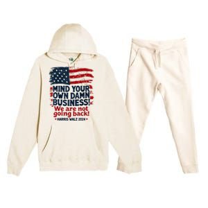 Harris Walz Mind Your Own Damn Business Were Not Going Back Premium Hooded Sweatsuit Set