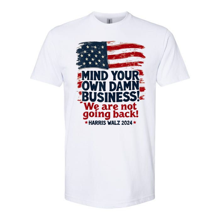 Harris Walz Mind Your Own Damn Business Were Not Going Back Softstyle CVC T-Shirt