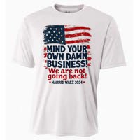 Harris Walz Mind Your Own Damn Business Were Not Going Back Cooling Performance Crew T-Shirt