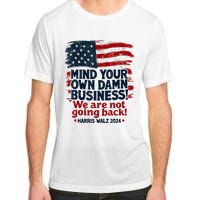 Harris Walz Mind Your Own Damn Business Were Not Going Back Adult ChromaSoft Performance T-Shirt