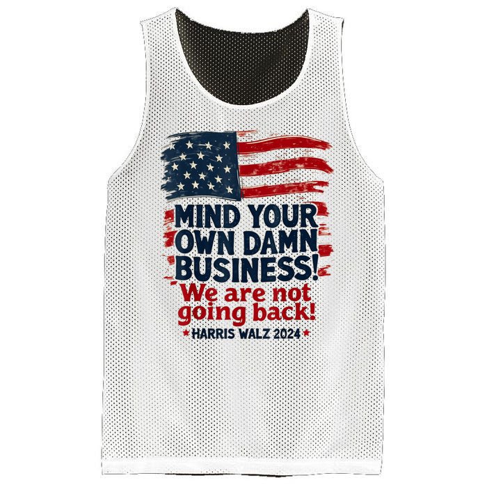 Harris Walz Mind Your Own Damn Business Were Not Going Back Mesh Reversible Basketball Jersey Tank