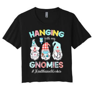 Hanging With My Healthcare Worker Gnomies Nursing Nurses Day Women's Crop Top Tee