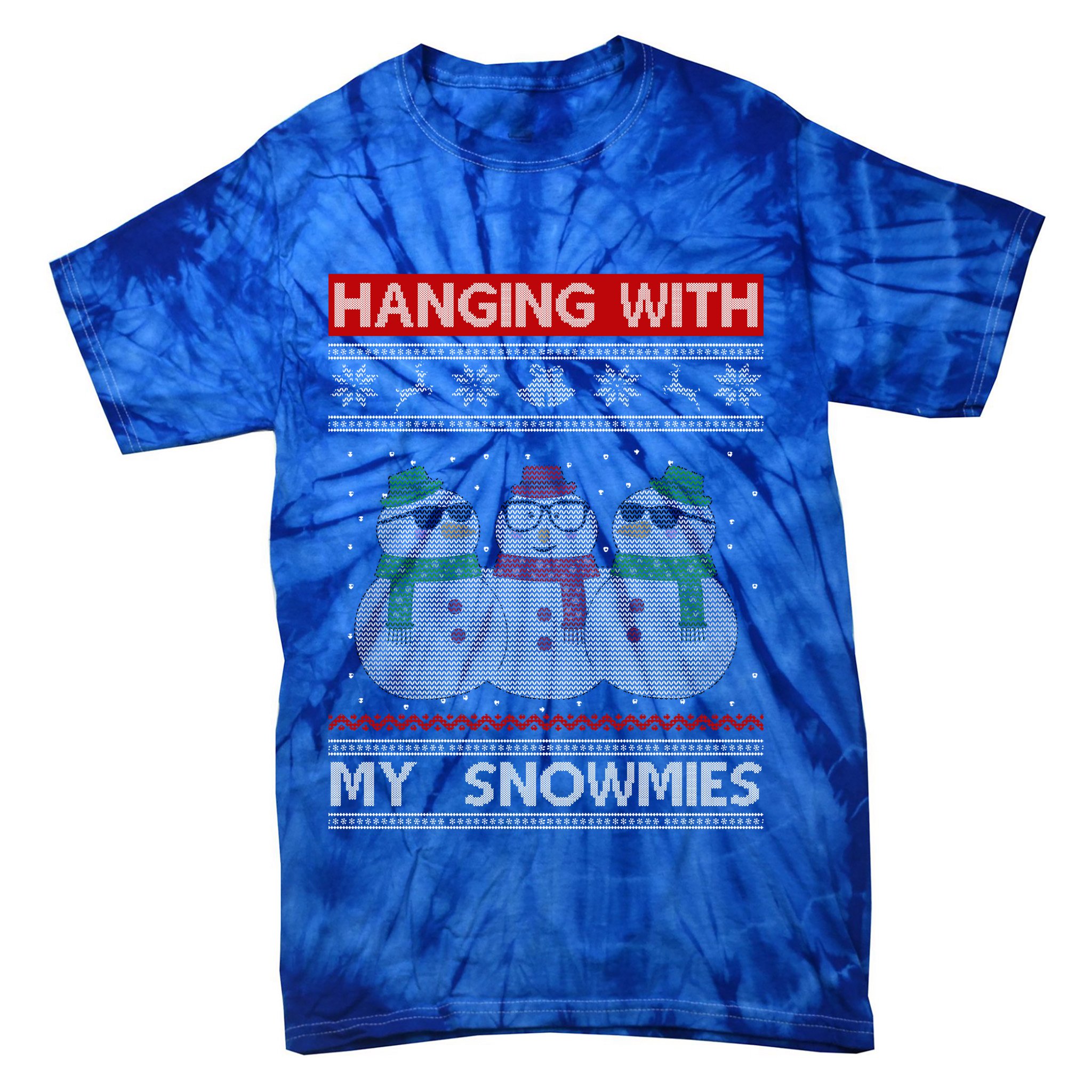 Hanging With My Snowmies Ugly Christmas Tie-Dye T-Shirt