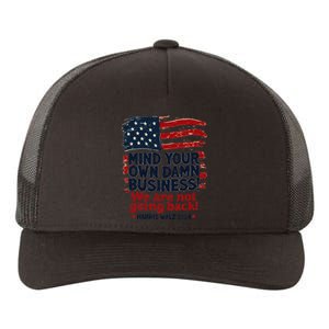 Harris Walz Mind Your Own Damn Business WeRe Not Going Back Gift Yupoong Adult 5-Panel Trucker Hat