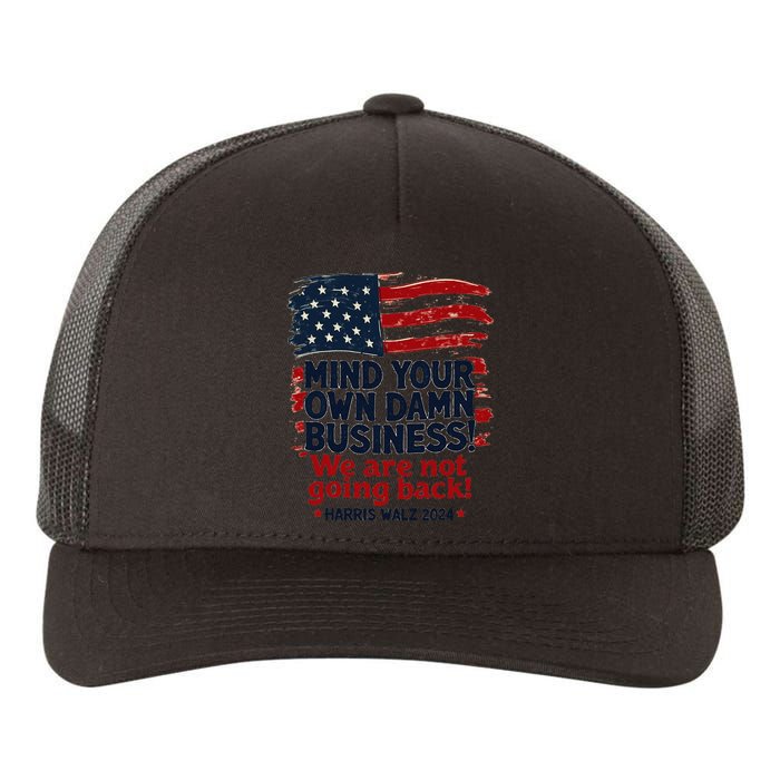 Harris Walz Mind Your Own Damn Business WeRe Not Going Back Gift Yupoong Adult 5-Panel Trucker Hat