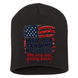 Harris Walz Mind Your Own Damn Business WeRe Not Going Back Gift Short Acrylic Beanie