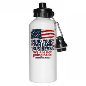 Harris Walz Mind Your Own Damn Business WeRe Not Going Back Gift Aluminum Water Bottle