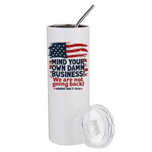 Harris Walz Mind Your Own Damn Business WeRe Not Going Back Gift Stainless Steel Tumbler