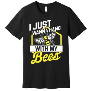 Hang With My Bees Beekeeper & Beekeeping Gift Premium T-Shirt