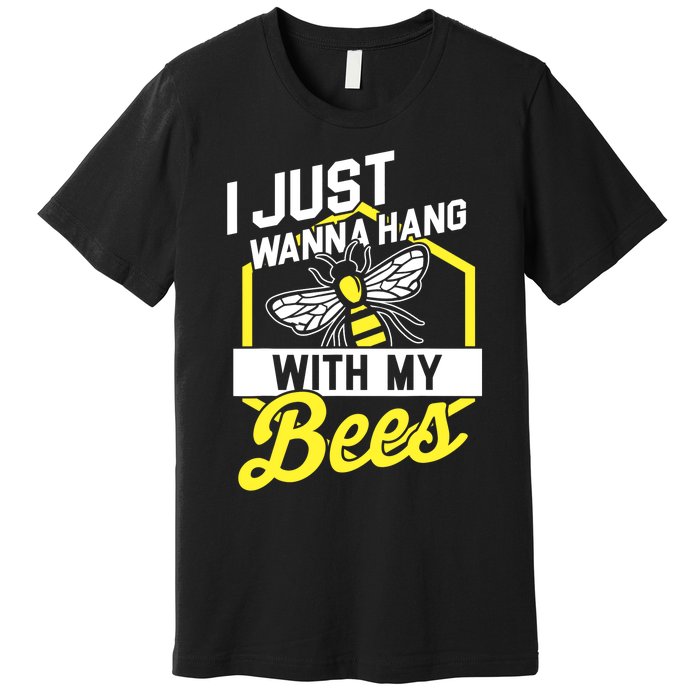 Hang With My Bees Beekeeper & Beekeeping Gift Premium T-Shirt