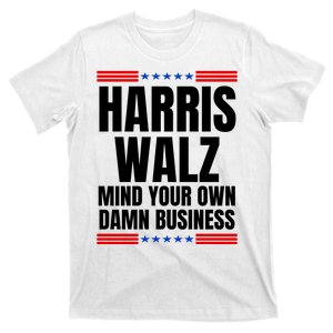 Harris Walz Mind Your Own Damn Business T-Shirt