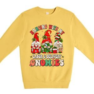 Hanging With My Labor & Delivery Gnomies Christmas L&D Nurse Premium Crewneck Sweatshirt