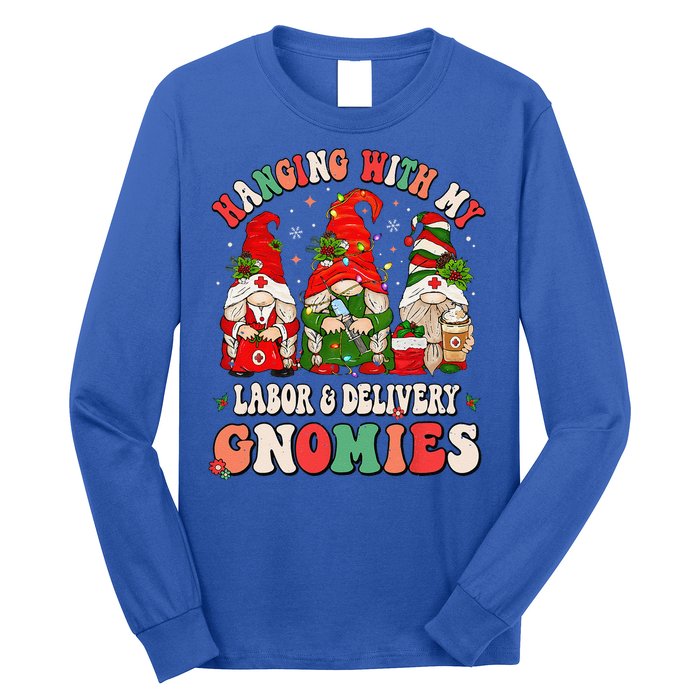 Hanging With My Labor & Delivery Gnomies Christmas L&D Nurse Long Sleeve Shirt