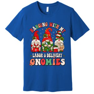 Hanging With My Labor & Delivery Gnomies Christmas L&D Nurse Premium T-Shirt