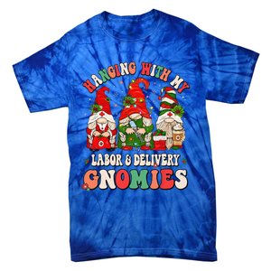 Hanging With My Labor & Delivery Gnomies Christmas L&D Nurse Tie-Dye T-Shirt