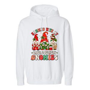 Hanging With My Labor & Delivery Gnomies Christmas L&D Nurse Garment-Dyed Fleece Hoodie