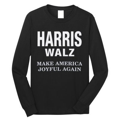 Harris Walz Make America Joyful Again 2024 Long Sleeve Shirt