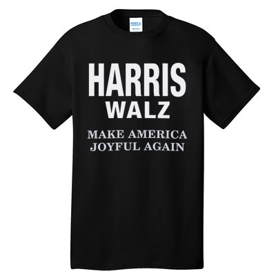 Harris Walz Make America Joyful Again 2024 Tall T-Shirt