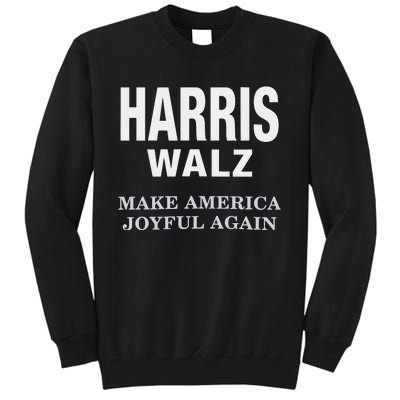 Harris Walz Make America Joyful Again 2024 Tall Sweatshirt