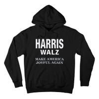 Harris Walz Make America Joyful Again 2024 Tall Hoodie