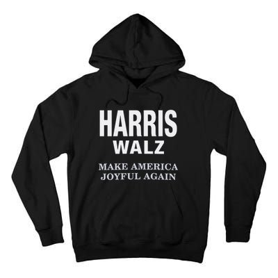 Harris Walz Make America Joyful Again 2024 Tall Hoodie