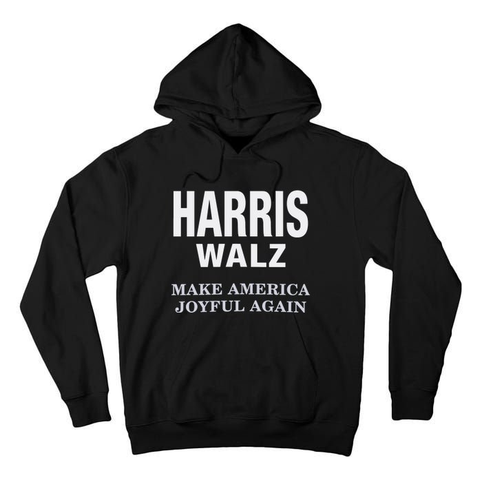 Harris Walz Make America Joyful Again 2024 Tall Hoodie