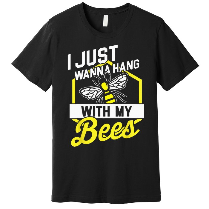 Hang With My Bees Beekeeper & Beekeeping Gift Premium T-Shirt