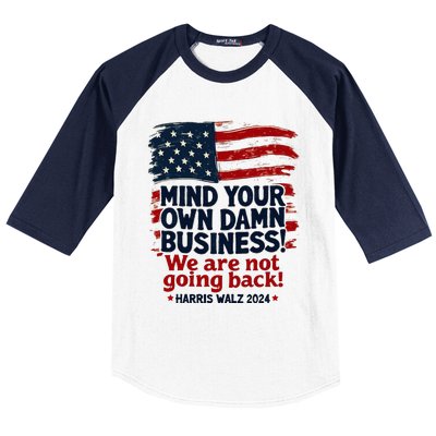 Harris Walz Mind Your Own Damn Business WeRe Not Going Back Baseball Sleeve Shirt