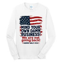 Harris Walz Mind Your Own Damn Business WeRe Not Going Back Tall Long Sleeve T-Shirt