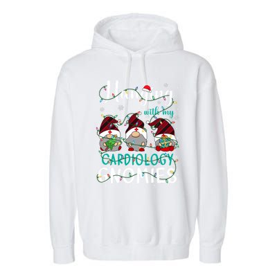 Hanging With My Cardiology Nurse Gnomies Xmas Nurse Gnomes Gift Garment-Dyed Fleece Hoodie