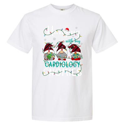 Hanging With My Cardiology Nurse Gnomies Xmas Nurse Gnomes Gift Garment-Dyed Heavyweight T-Shirt