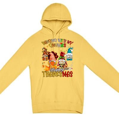 Hanging With My Gnomies Happy Thanksmas Thanksgiving Xmas Premium Pullover Hoodie