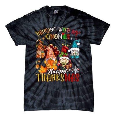 Hanging With My Gnomies Happy Thanksmas Thanksgiving Xmas Tie-Dye T-Shirt