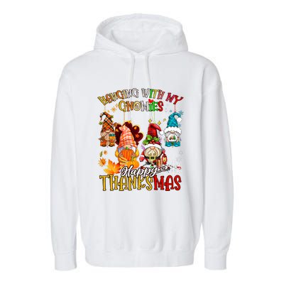 Hanging With My Gnomies Happy Thanksmas Thanksgiving Xmas Garment-Dyed Fleece Hoodie