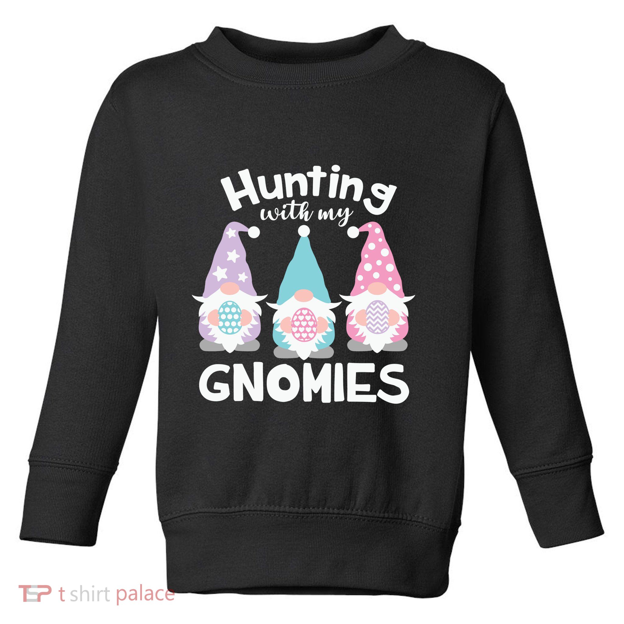 Hunting With My Gnomies Funny Easter Toddler Sweatshirt