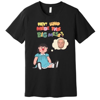 Hey Who Made This Big Mess Doug Edition Premium T-Shirt