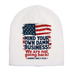 Harris Walz Mind Your Own Damn Business WeRe Not Going Back Short Acrylic Beanie