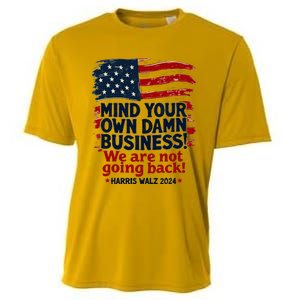 Harris Walz Mind Your Own Damn Business WeRe Not Going Back Cooling Performance Crew T-Shirt