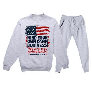 Harris Walz Mind Your Own Damn Business WeRe Not Going Back Premium Crewneck Sweatsuit Set